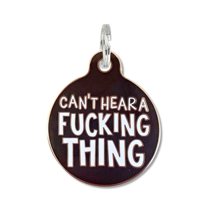 Can't Hear a F*cking Thing Dog Tag